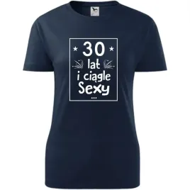 damska-koszulka-z-nadrukiem-30-lat-sexy-prezent-na-trzydzieste-urodziny-ci