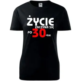 damska-koszulka-z-nadrukiem-zycie-zaczyna-sie-po-30-na-prezent-urodziny-cza