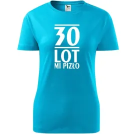 damska-koszulka-z-nadrukiem-30-lot-mi-pizlo-na-prezent-na-urodzny-dla-niej