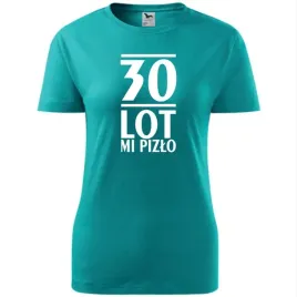 damska-koszulka-z-nadrukiem-30-lot-mi-pizlo-na-prezent-na-urodzny-dla-niej