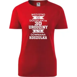 damska-koszulka-z-nadrukiem-dostalam-na-30-urodziny-to-ta-gowniana-koszulka