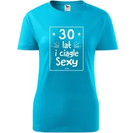 damska-koszulka-z-nadrukiem-30-lat-sexy-prezent-na-trzydzieste-urodziny-tu