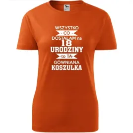 damska-koszulka-wszystko-co-dostalam-na-18-urodziny-to-ta-gowniana-koszulka