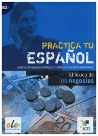practica-tu-espanol-el-lexico-de-los-negocios-b2-dominguez-ainhoa