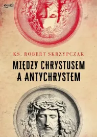 miedzy-chrystusem-a-antychrystem