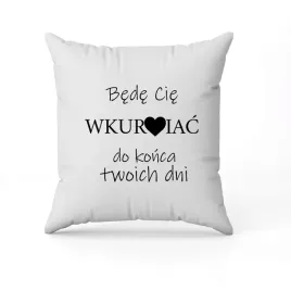 poduszka-z-nadrukiem-na-walentynki-dzien-kobiet-prezent-bede-cie-wkurzac-5