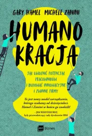 humanokracja-jak-uwolnic-potencjal-pracownikow-i-budowac-innowacyjne-i-zwi