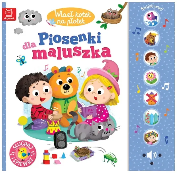 WLAZŁ KOTEK NA PŁOTEK. PIOSENKI DLA MALUSZKA. SŁUCHAJ I ŚPIEWAJ - Opracowanie zbiorowe