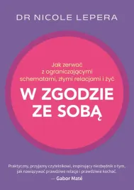 jak-zerwac-z-ograniczajacymi-schematami-zlymi-relacjami-i-zyc-w-zgodzie-ze