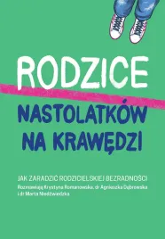 rodzice-nastolatkow-na-krawedzi-jak-zaradzic-rodzicielskiej-bezradnosci