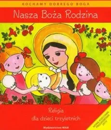 katechizm-dla-3-latkow-nasza-boza-rodzina-wam-arkady