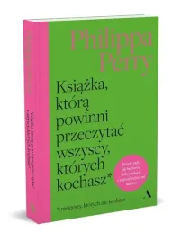 ksiazka-ktora-powinni-przeczytac-wszyscy-ktorych-kochasz-philippa-perry