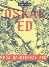 oskar-ed-moj-najwiekszy-sen-timof-i-cisi-wspolnicy