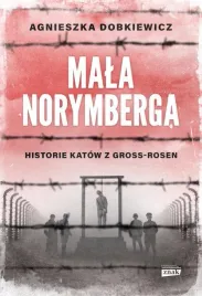mala-norymberga-historie-katow-z-gross-rosen-agnieszka-dobkiewicz