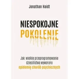 niespokojne-pokolenie-jak-wielkie-przeprogramowanie-dziecinstwa-wywolalo-e