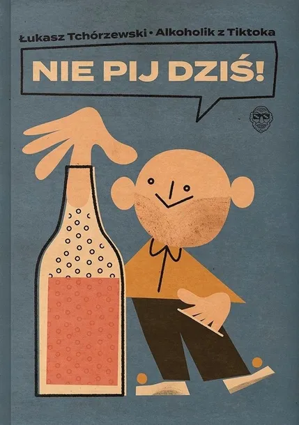 NIE PIJ DZIŚ! - ŁUKASZ TCHÓRZEWSKI