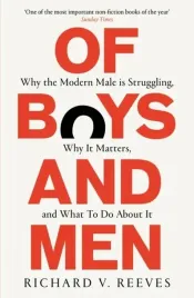 of-boys-and-men-why-the-modern-male-is-struggling-why-it-matters-and-wha