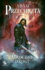 mroczne-drogi-cykl-mons-viridis-magicus-tom-2-adam-przechrzta