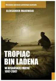 tropiac-bin-ladena-w-afganskiej-matni-1997-2007-aleksander-makowski