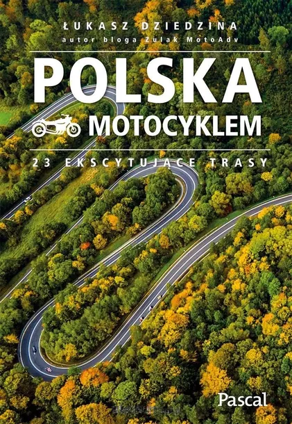 POLSKA MOTOCYKLEM. 23 EKSCYTUJĄCE TRASY - ŁUKASZ DZIEDZINA