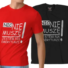 meska-koszulka-dla-emeryta-nic-nie-musze-jestem-na-emeryturze-prezent-r-xxl