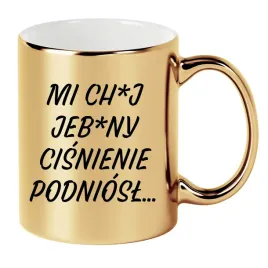 kubek-zloty-330ml-smieszny-prezent-do-pracy-mi-ch-j-cisnienie-podniosl