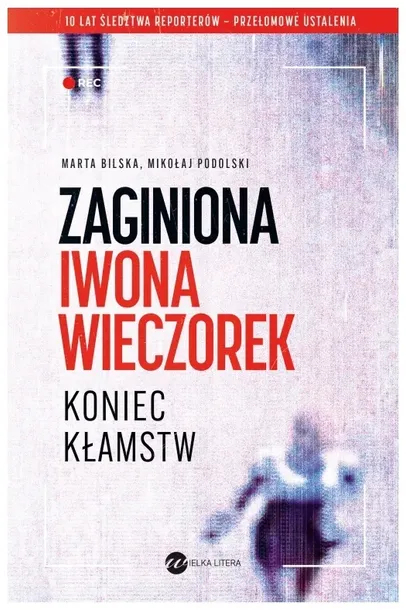 Zaginiona Iwona Wieczorek. Koniec kłamstw - Podolski Mikołaj