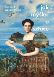 jak-myslec-o-sztuce-ryszard-kasperowicz