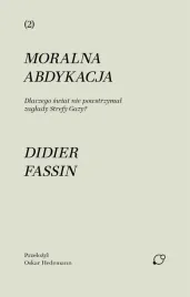 moralna-abdykacja-dlaczego-swiat-nie-didier-fassin