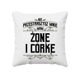 nie-przestraszysz-mnie-mam-zone-i-corke-poduszka-prezent-dla-taty-meza