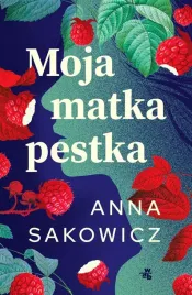 moja-matka-pestka-anna-sakowicz