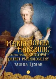 maria-jozefa-habsburg-ostatnia-polska-krolowa