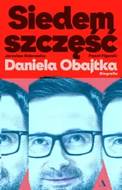 siedem-szczesc-daniela-obajtka-biografia