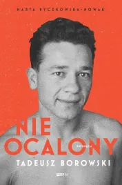 nieocalony-tadeusz-borowski-biografia