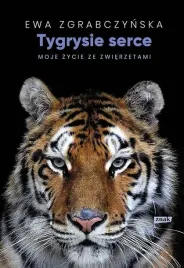 tygrysie-serce-moje-zycie-ze-zwierzetami