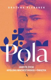 pola-ukryte-zycie-apolonii-machczynskiej-swiatek