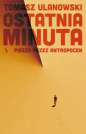 ostatnia-minuta-pieszo-przez-antropocen