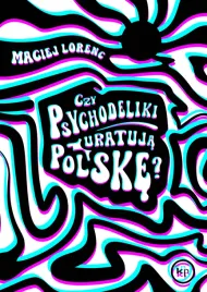 czy-psychodeliki-uratuja-polske