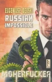 russian-impossible-moherfucker-eugeniusz-debski