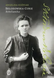sklodowska-curie-rebeliantka-angelika-kuzniak