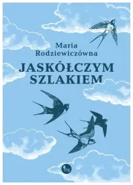 jaskolczym-szlakiem-maria-rodziewiczowna