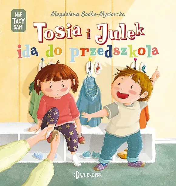 TOSIA I JULEK IDĄ DO PRZEDSZKOLA. (NIE) TACY SAMI - Magdalena Boćko-Mysiorska
