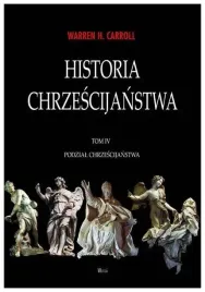historia-chrzescijanstwa-t-4-podzial-chrzescijanst-warren-h-carroll