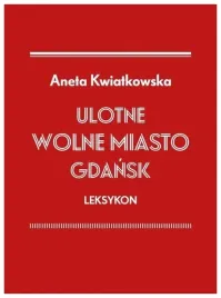 ulotne-wolne-miasto-gdansk-leksykon-aneta-kwiatkowska