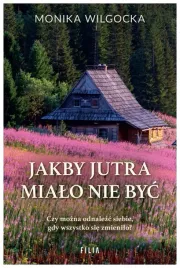 jakby-jutra-mialo-nie-byc-monika-wilgocka