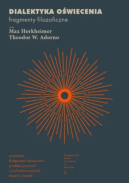 DIALEKTYKA OŚWIECENIA. FRAGMENTY FILOZOFICZNE. IDEE. 72 WYD. 2 - Max Horkheimer,Theodor W. Adorno
