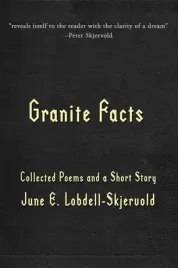 granite-facts-collected-poems-and-a-short-story-june-e-lobdell-skjervold
