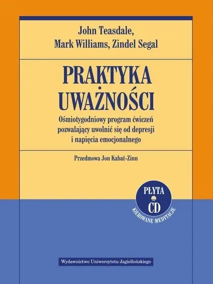 Praktyka uważności. Ośmiotygodniowy program... /Wydawnictwo Uniwersytetu Ja