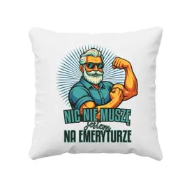 nic-nie-musze-jestem-na-emeryturze-poduszka-prezent-dla-emeryta