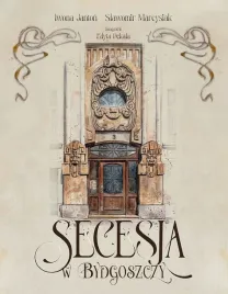 secesja-w-bydgoszczy-slawomir-marcysiak